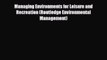 Download Managing Environments for Leisure and Recreation (Routledge Environmental Management)