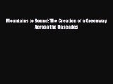 PDF Mountains to Sound: The Creation of a Greenway Across the Cascades Read Online