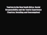 Download Tourism in the New South Africa: Social Responsibility and the Tourist Experience