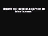 PDF Facing the Wild: Ecotourism Conservation and Animal Encounters Read Online