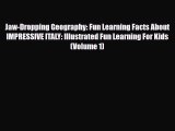 PDF Jaw-Dropping Geography: Fun Learning Facts About IMPRESSIVE ITALY: Illustrated Fun Learning