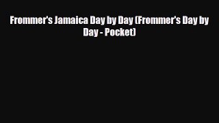 Download Frommer's Jamaica Day by Day (Frommer's Day by Day - Pocket) Read Online