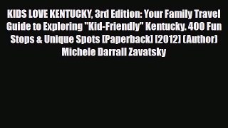 Download KIDS LOVE KENTUCKY 3rd Edition: Your Family Travel Guide to Exploring Kid-Friendly