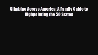 PDF Climbing Across America: A Family Guide to Highpointing the 50 States PDF Book Free