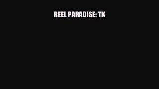 Download REEL PARADISE: TK Free Books