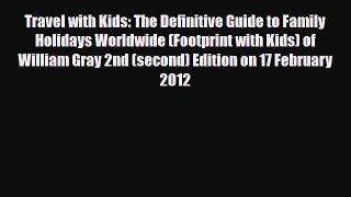 Download Travel with Kids: The Definitive Guide to Family Holidays Worldwide (Footprint with