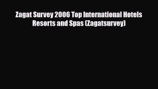 PDF Zagat Survey 2006 Top International Hotels Resorts and Spas (Zagatsurvey) Ebook