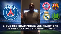 Ligue des Champions: Les réactions de Desailly aux tirages du PSG