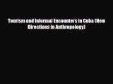 Download Tourism and Informal Encounters in Cuba (New Directions in Anthropology) PDF Book