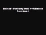 PDF Birnbaum's Walt Disney World/1995 (Birnbaum Travel Guides) Free Books