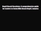 PDF Negril Beach Vacations: A comprehensive guide for travlers to Seven Mile Beach Negril Jamaica