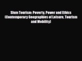 Download Slum Tourism: Poverty Power and Ethics (Contemporary Geographies of Leisure Tourism