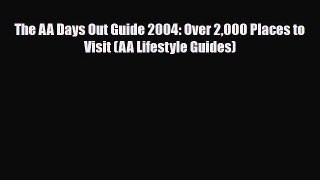 Download The AA Days Out Guide 2004: Over 2000 Places to Visit (AA Lifestyle Guides) Free Books
