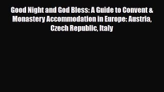 Download Good Night and God Bless: A Guide to Convent & Monastery Accommodation in Europe: