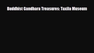 Download Buddhist Gandhara Treasures: Taxila Museum PDF Book Free