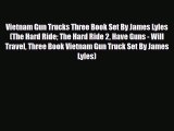 PDF Vietnam Gun Trucks Three Book Set By James Lyles (The Hard Ride The Hard Ride 2 Have Guns