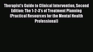 Read Therapist's Guide to Clinical Intervention Second Edition: The 1-2-3's of Treatment Planning
