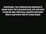 Read BrainChains: Your thinking brain explained in simple terms. Full of practical tools tips