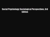 Read Social Psychology: Sociological Perspectives 3rd Edition Ebook Free