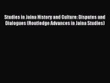 Read Studies in Jaina History and Culture: Disputes and Dialogues (Routledge Advances in Jaina