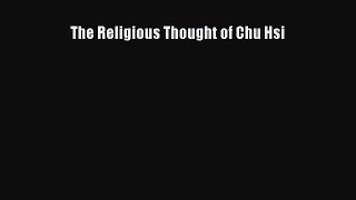 Read The Religious Thought of Chu Hsi Ebook Free