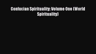 Read Confucian Spirituality: Volume One (World Spirituality) PDF Online