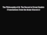 Read The Philosophy of Qi: The Record of Great Doubts (Translations from the Asian Classics)