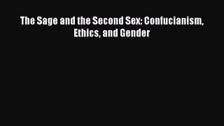 Read The Sage and the Second Sex: Confucianism Ethics and Gender Ebook Online