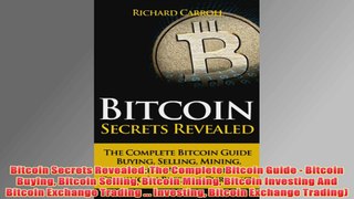 Free PDF Download  Bitcoin Secrets Revealed The Complete Bitcoin Guide  Bitcoin Buying Bitcoin Selling Read Online