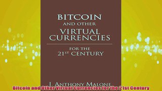 Free PDF Download  Bitcoin and Other Virtual Currencies for the 21st Century Read Online