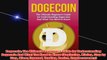 Free PDF Download  Dogecoin The Ultimate Beginners Guide for Understanding Dogecoin And What You Need to Read Online