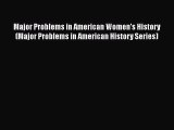 Read Major Problems in American Women's History (Major Problems in American History Series)