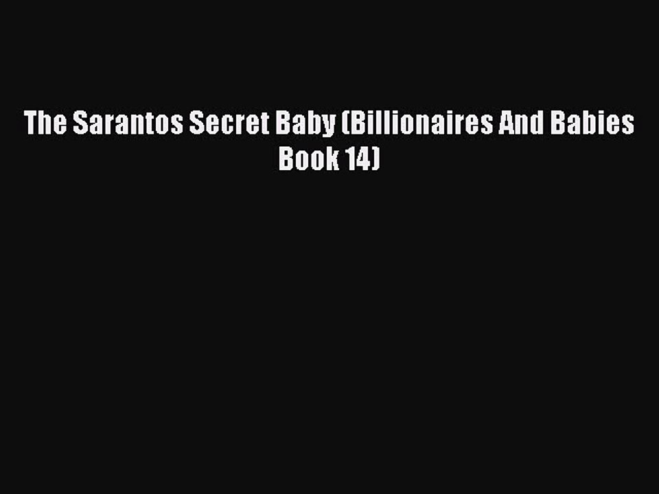 Read The Sarantos Secret Baby (Billionaires And Babies Book 14) PDF Online