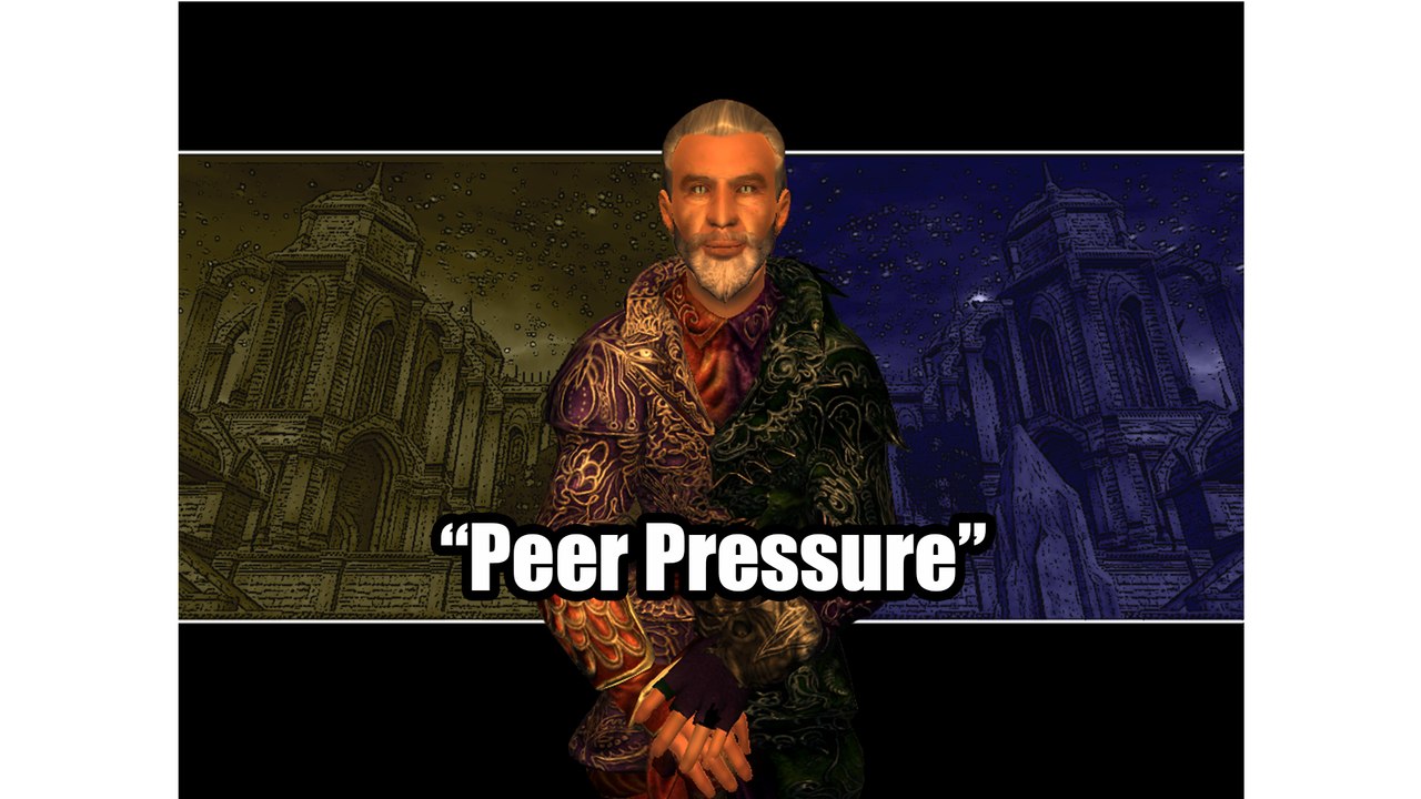 Peer Pressure - Elder Scrolls IV Oblivion