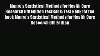 Download Munro's Statistical Methods for Health Care Research 6th Edition TestBank: Test Bank