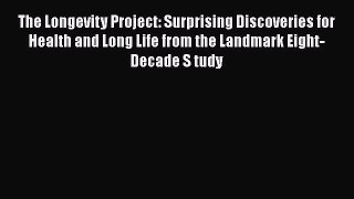 Read The Longevity Project: Surprising Discoveries for Health and Long Life from the Landmark