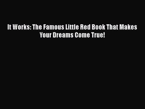 Download It Works: The Famous Little Red Book That Makes Your Dreams Come True! Read Online