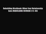 [Download] Rebuilding Workbook: When Your Relationship Ends [REBUILDING WORKBK 2/E -OS]# [Download]