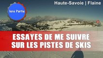 Essayes de suivre sur les pistes de skis, 1ere partie | Haute-Savoie - Flaine