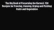 Download The Big Book of Preserving the Harvest: 150 Recipes for Freezing Canning Drying and