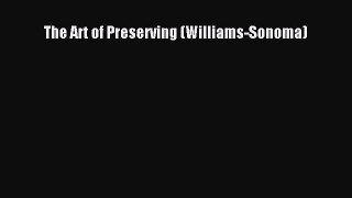 PDF The Art of Preserving (Williams-Sonoma)  EBook