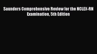 [Download PDF] Saunders Comprehensive Review for the NCLEX-RN Examination 5th Edition Read