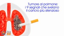 Tumore al polmone: i 9 segnali che svelano il cancro più silenzioso