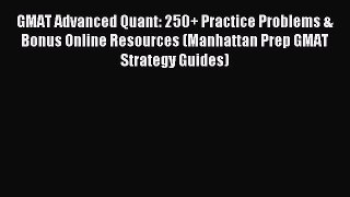 [Download PDF] GMAT Advanced Quant: 250+ Practice Problems & Bonus Online Resources (Manhattan