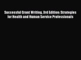 Read Successful Grant Writing 3rd Edition: Strategies for Health and Human Service Professionals