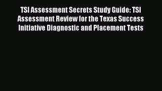 [Download PDF] TSI Assessment Secrets Study Guide: TSI Assessment Review for the Texas Success