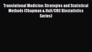 Read Translational Medicine: Strategies and Statistical Methods (Chapman & Hall/CRC Biostatistics