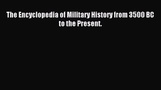 Download The Encyclopedia of Military History from 3500 BC to the Present. PDF Free