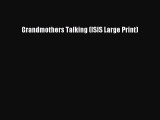[Download] Grandmothers Talking (ISIS Large Print)# [PDF] Full Ebook