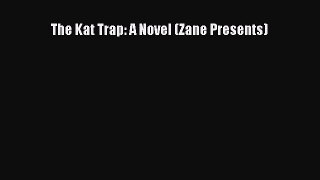 Read The Kat Trap: A Novel (Zane Presents) Ebook Free